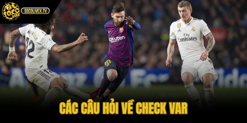 Kèo var là gì qua thắc mắc thường gặp của người xem