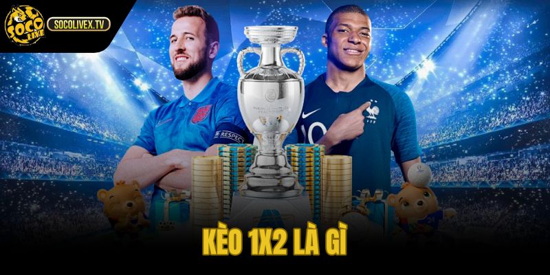 Kèo 1x2 Là Gì