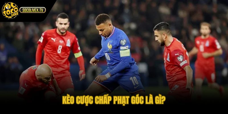 Kèo cược chấp phạt góc mốc handicap và cửa trên thắng thua