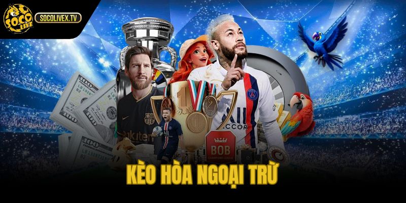 Kèo Hòa Ngoại Trừ