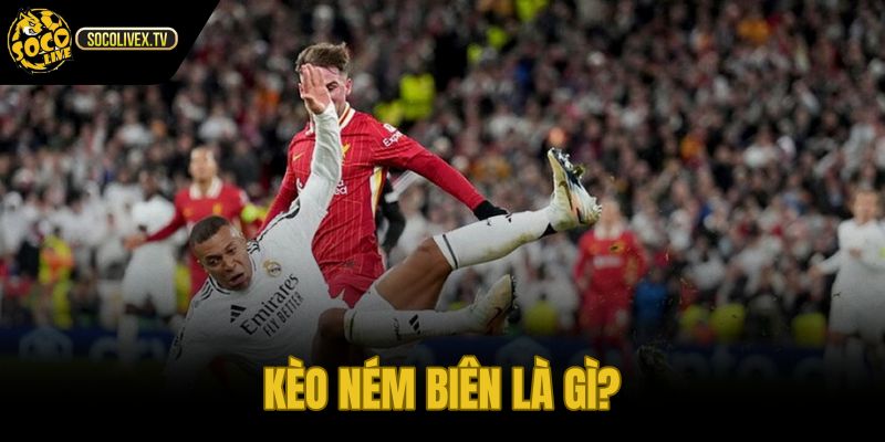 Kèo Ném Biên Là Gì