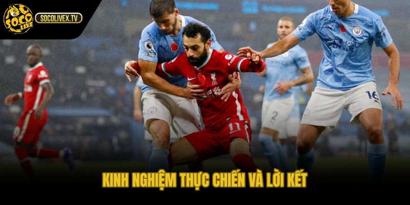 Kinh nghiệm thực chiến khi chơi kèo này