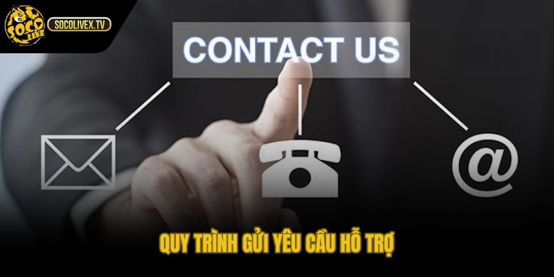 Quy trình gửi yêu cầu hỗ trợ qua ba bước rõ ràng