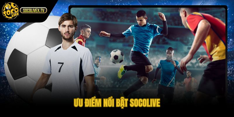 Giới thiệu Socolive cùng lịch đấu dễ tìm và hình ảnh linh hoạt