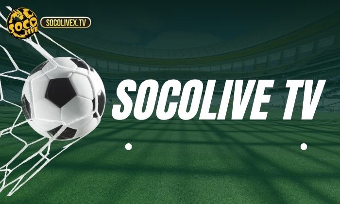 Giới thiệu đôi nét về Socolive TV